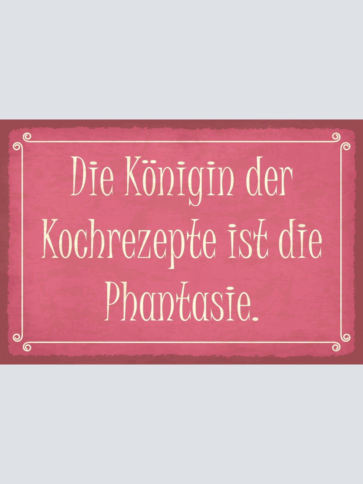 Schild Königin Kochrezepte Fantasie Kochen 12x18 / 20x30 / 30x40 Blech od. Holz