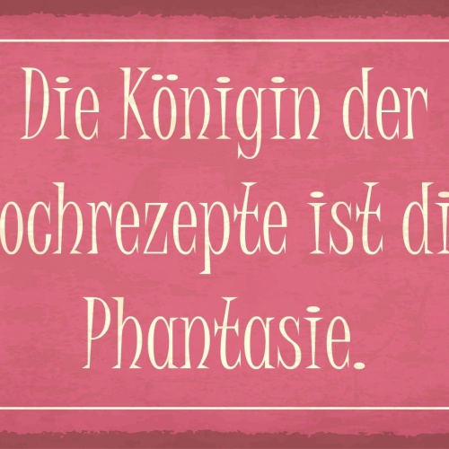 Schild Königin Kochrezepte Fantasie Kochen 12x18 / 20x30 / 30x40 Blech od. Holz