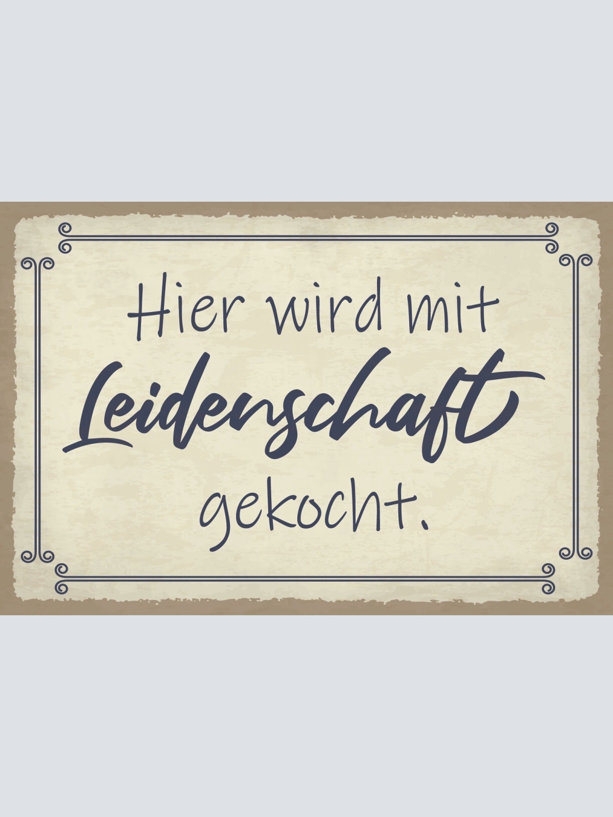 Schild Leidenschaft Kochen Küche Essen 12x18 / 20x30 / 30x40 Blech od. Holz