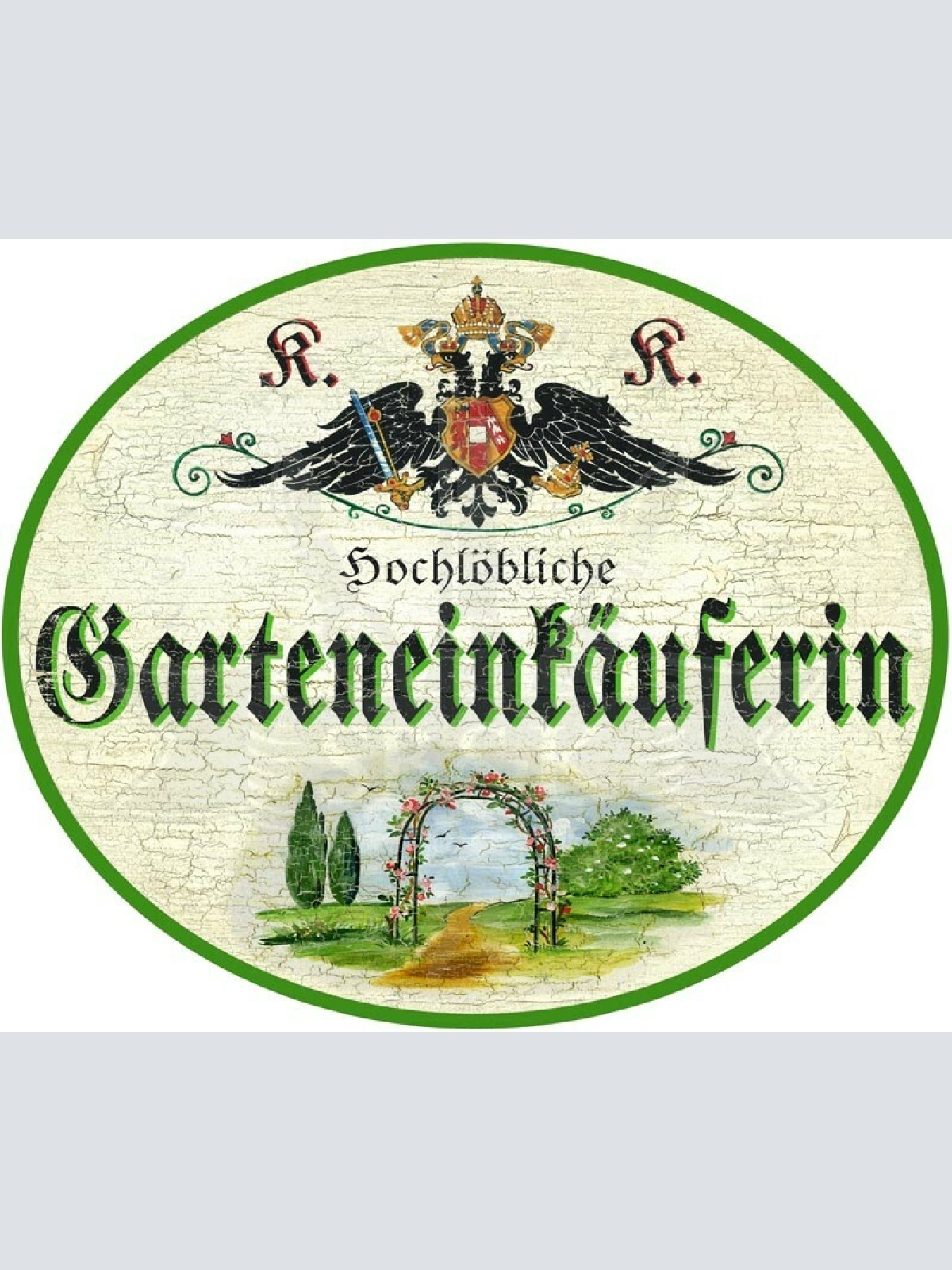 KuK Nostalgie Holzschild - Hochlöbliche Garteneinkäuferin - Blumentor TH