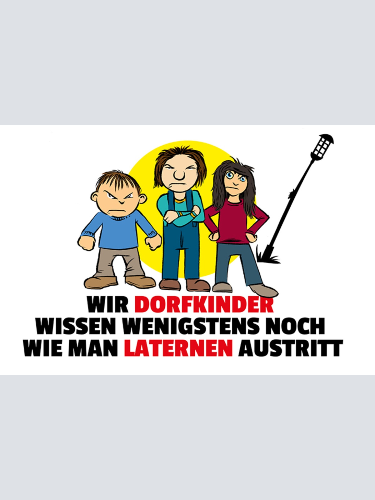 Schild Spruch Wir Dorfkinder wissen wenigstens noch wie man Leternen austritt JW