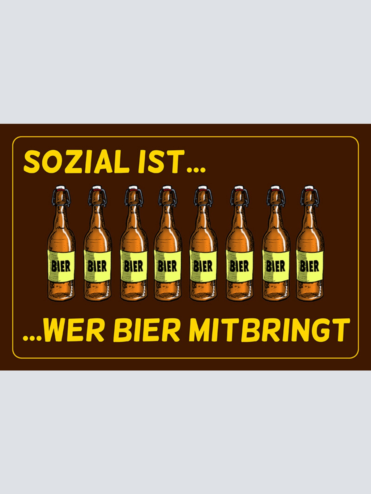 Schild Spruch Sozial ist wer Bier mitbringt Alkohol JW