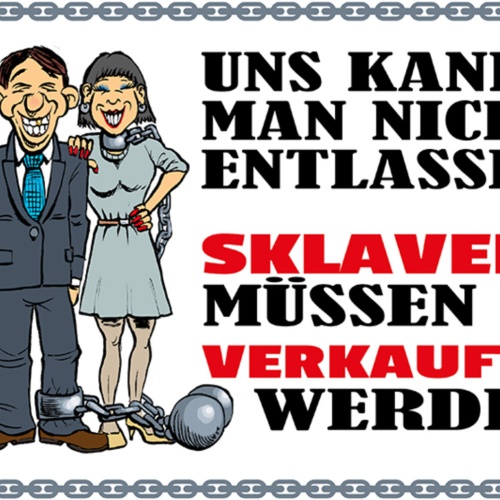 Schild Spruch Uns kann man nicht entlassen Sklaven müssen verkauft werden JW