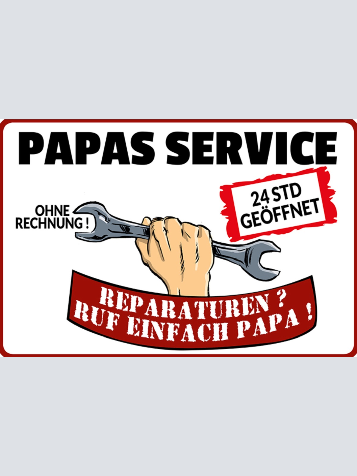 Schild Spruch Papas Service 24 Stunden geöffnet Ohne Rechnung Ruf einfach PapaJW