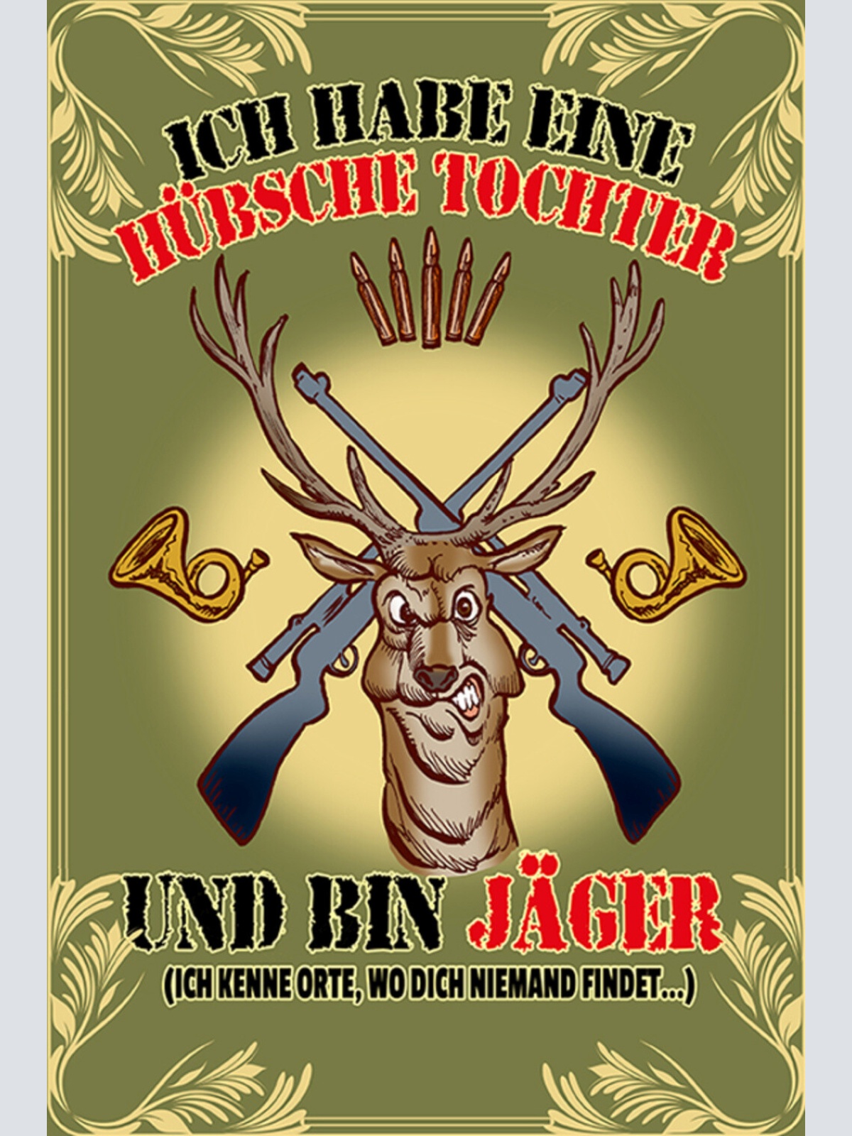 Schild Spruch Ich habe eine hübsche Tochter und bin Jäger Gefahr Waffen JW