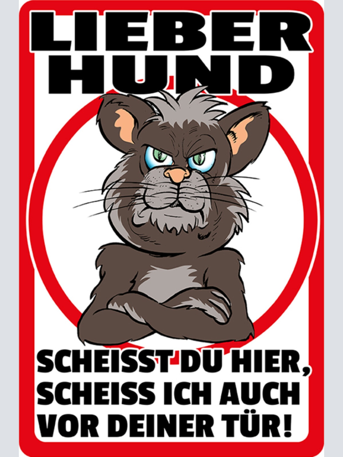 Schild Spruch Lieber Hund Scheißt du hier scheiß ich vor deiner Tür Katze JW