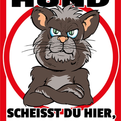 Schild Spruch Lieber Hund Scheißt du hier scheiß ich vor deiner Tür Katze JW