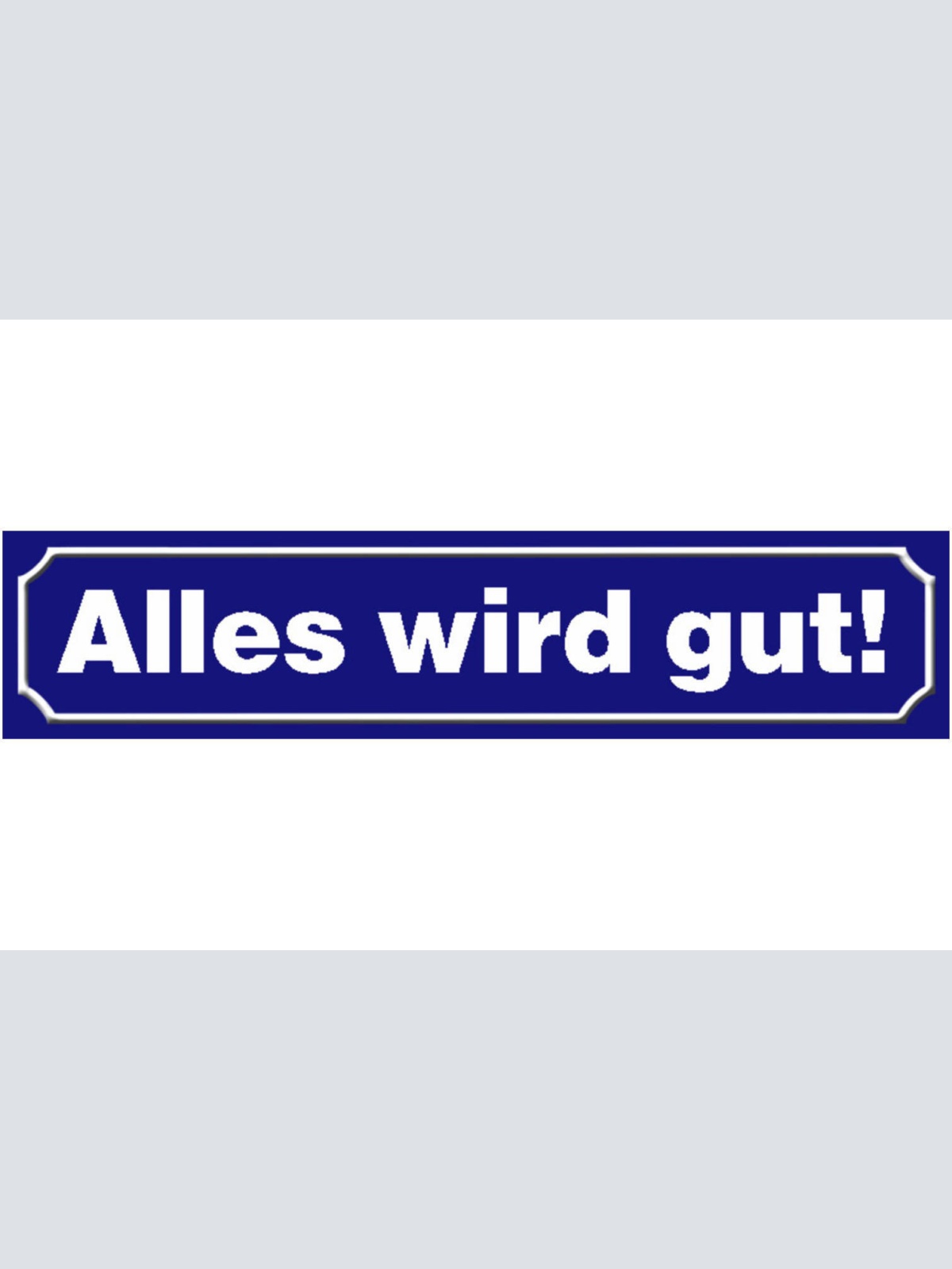 Schild Alles wird gut Aufmunterung Positivität Ort Straße 46 x 10 Blech od. Holz