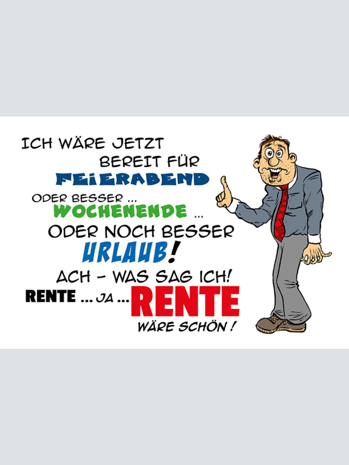 Schild Spruch Ich wäre jetzt bereit für Feieraben Wochenende Urlaub Rente JW