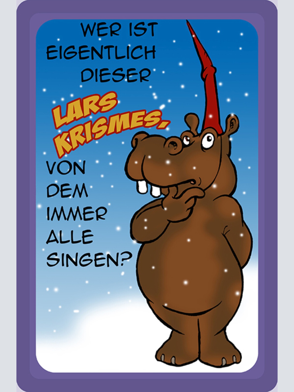 Schild Spruch Wer ist eigentlich dieser Lars Krismes Weihnachten Nilpferd JW