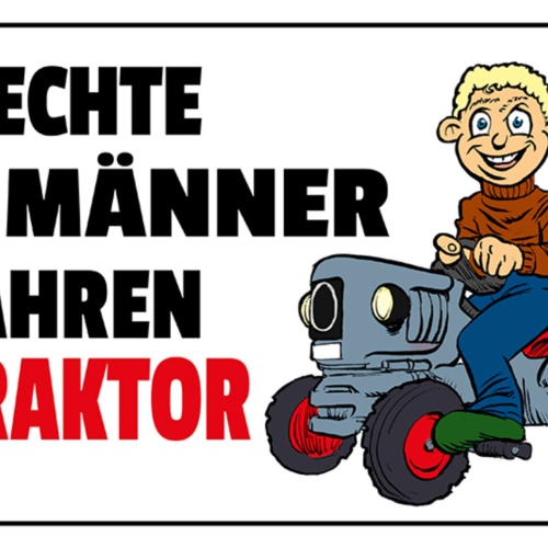 Schild Spruch Echte Männer fahren Traktor Bauer Bauernhof JW