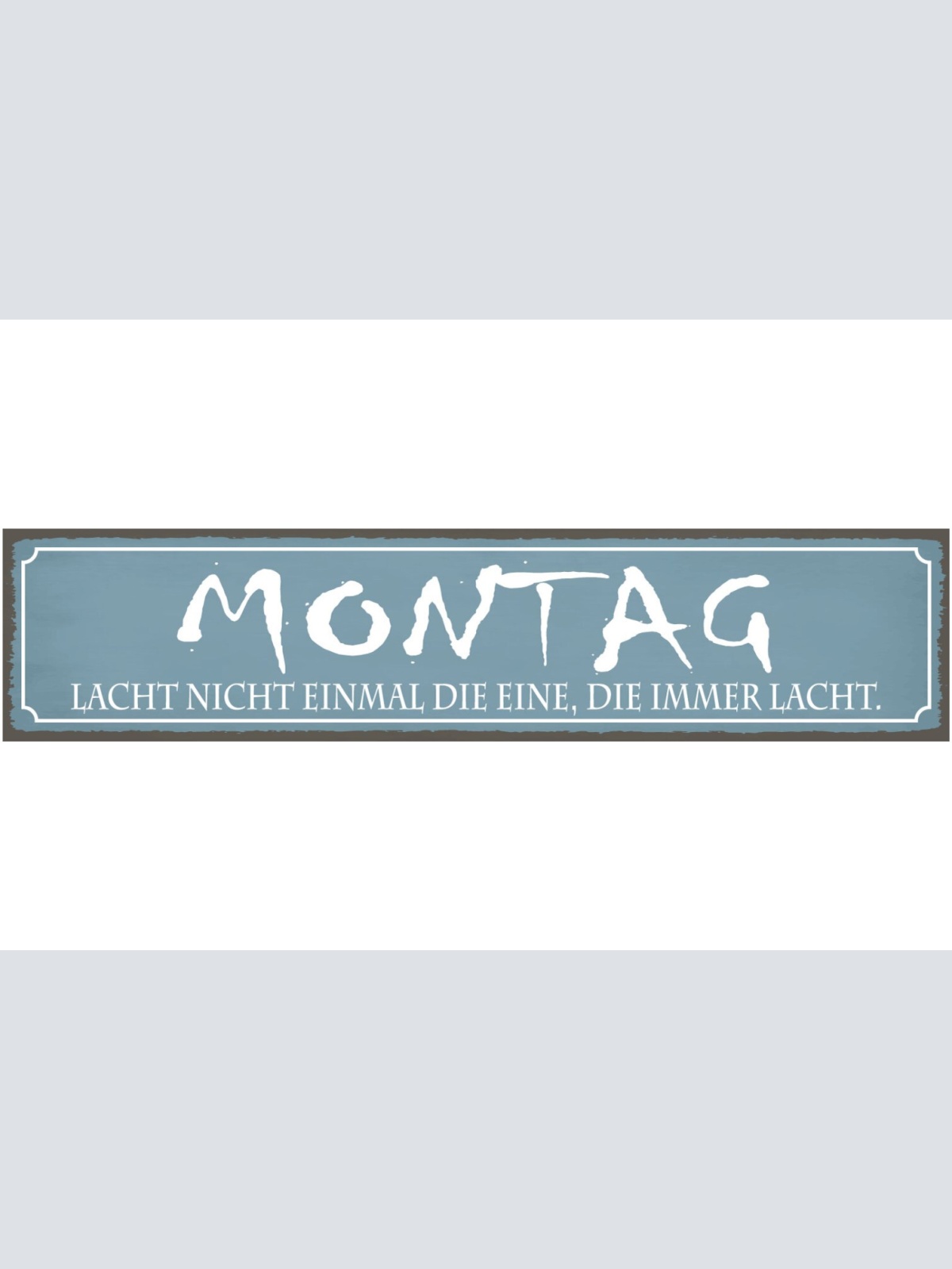 Schild Montag Lachen Arbeit Wochen Beginn Motivation Hass 46 x 10 Blech od. Holz