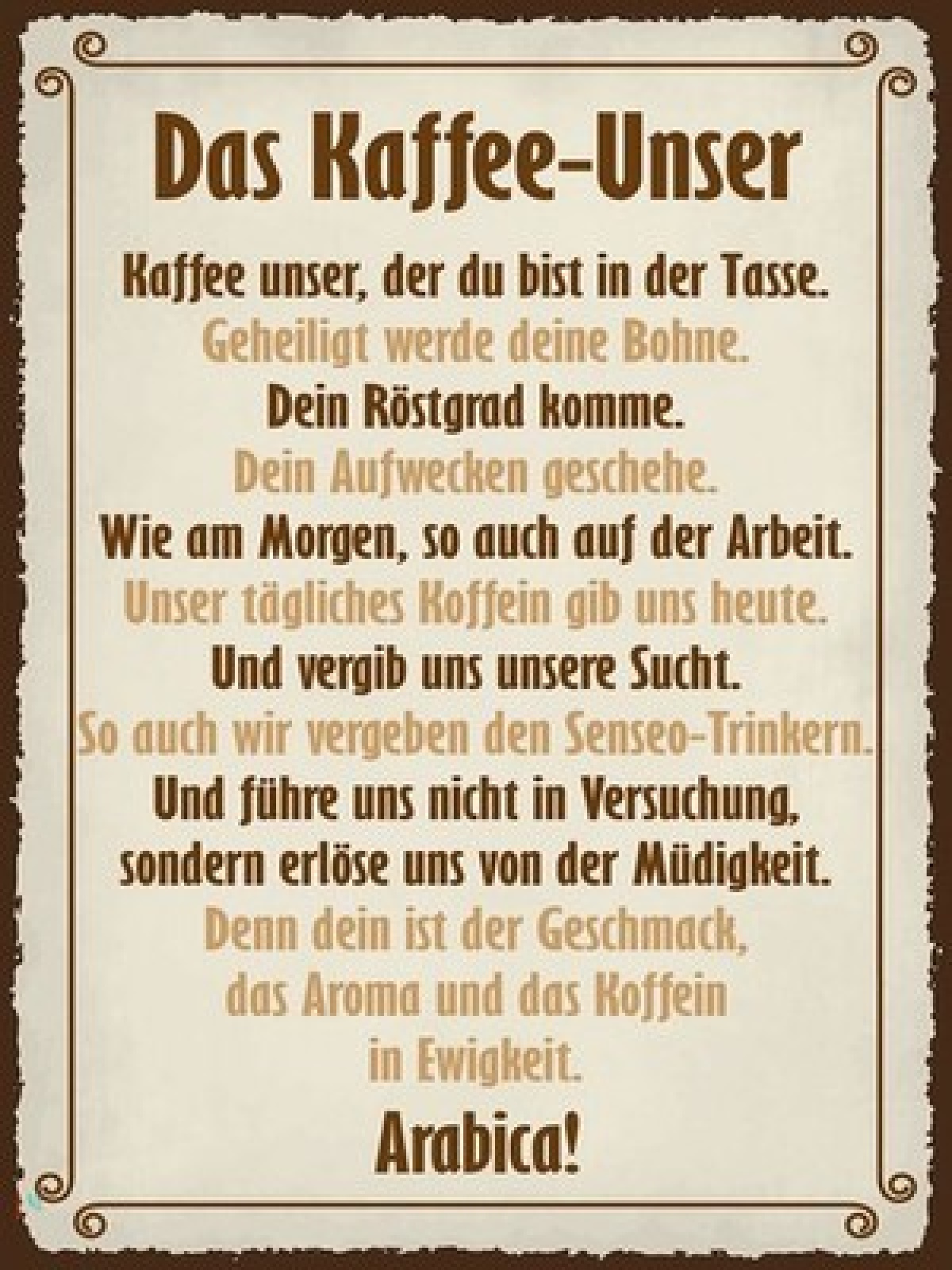 Schild Das Kaffee Unser Gebet Trinken Tasse Café 12x18 20x30 30x40 Blech od.Holz