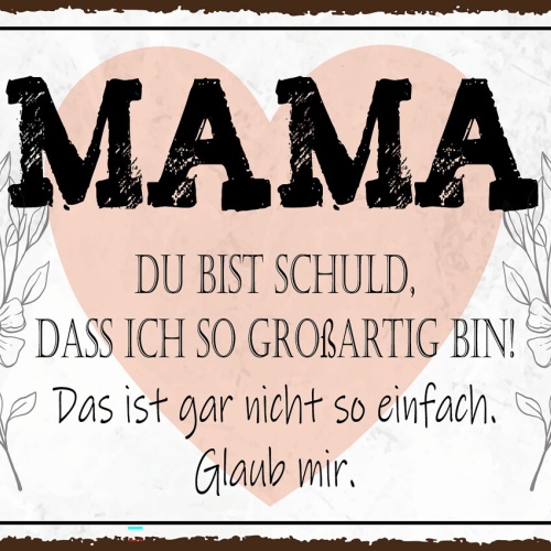 Schild Mama Du Bist Schuld Ich So Großartig Bin 12x18 20x30 30x40 Blech od. Holz