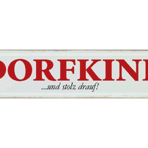 Schild Dorf Kind Stolz Eltern Kindheit Aufgewachsen  46 x 10 Blech od. Holz
