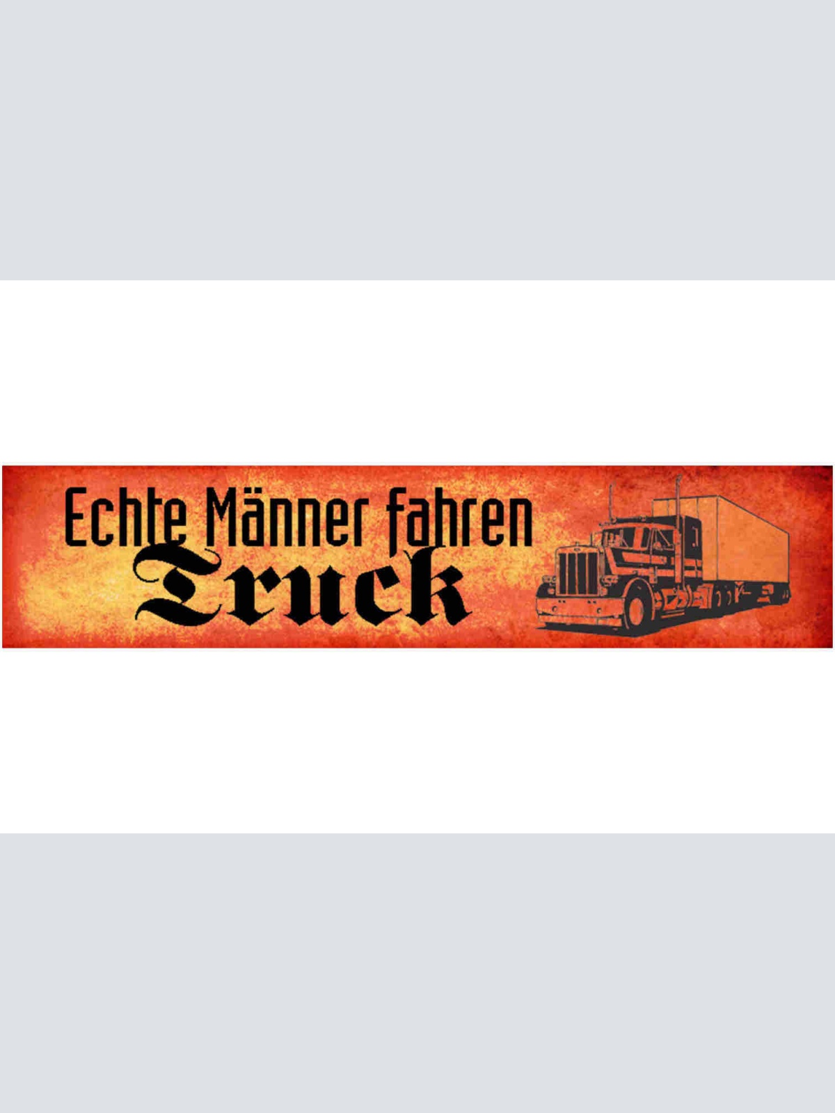 Schild Echte Männer Fahren Truck Trucker LKW Fernfahrer 46 x 10 Blech od. Holz