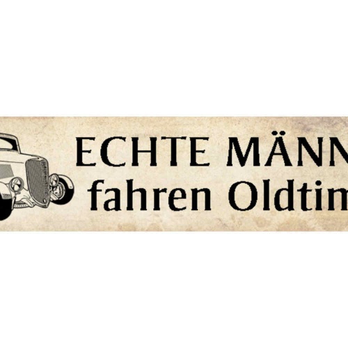 Schild Echte Männer Fahren Oldtimer Klassiker Sammler 46 x 10 Blech od. Holz