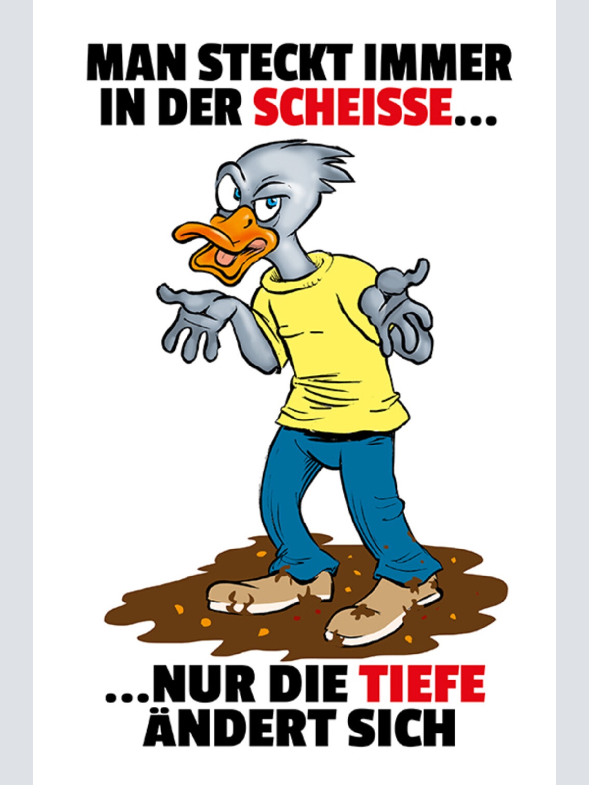 Schild Spruch Man steckt immer in der Scheiße Nur die Tiefe ändert sich Ente JW
