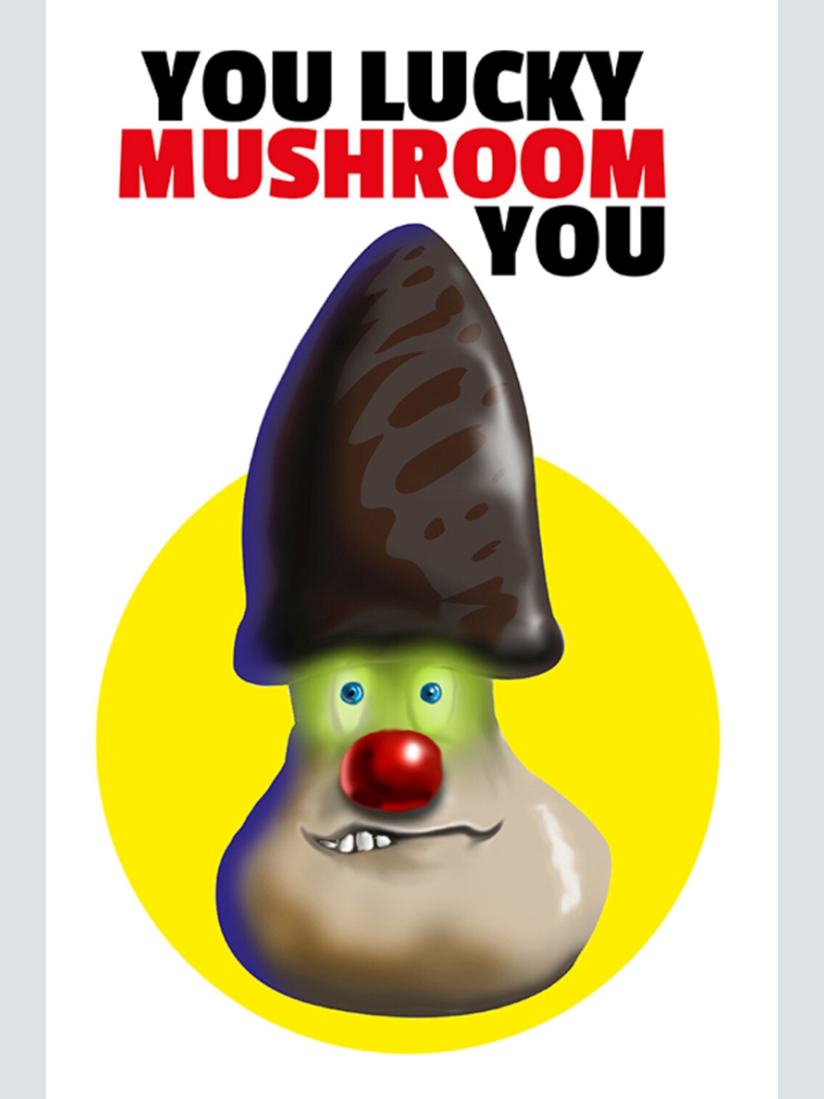 Schild Spruch You Lucky Mushroom you Du Glückspilz du Bad English JW