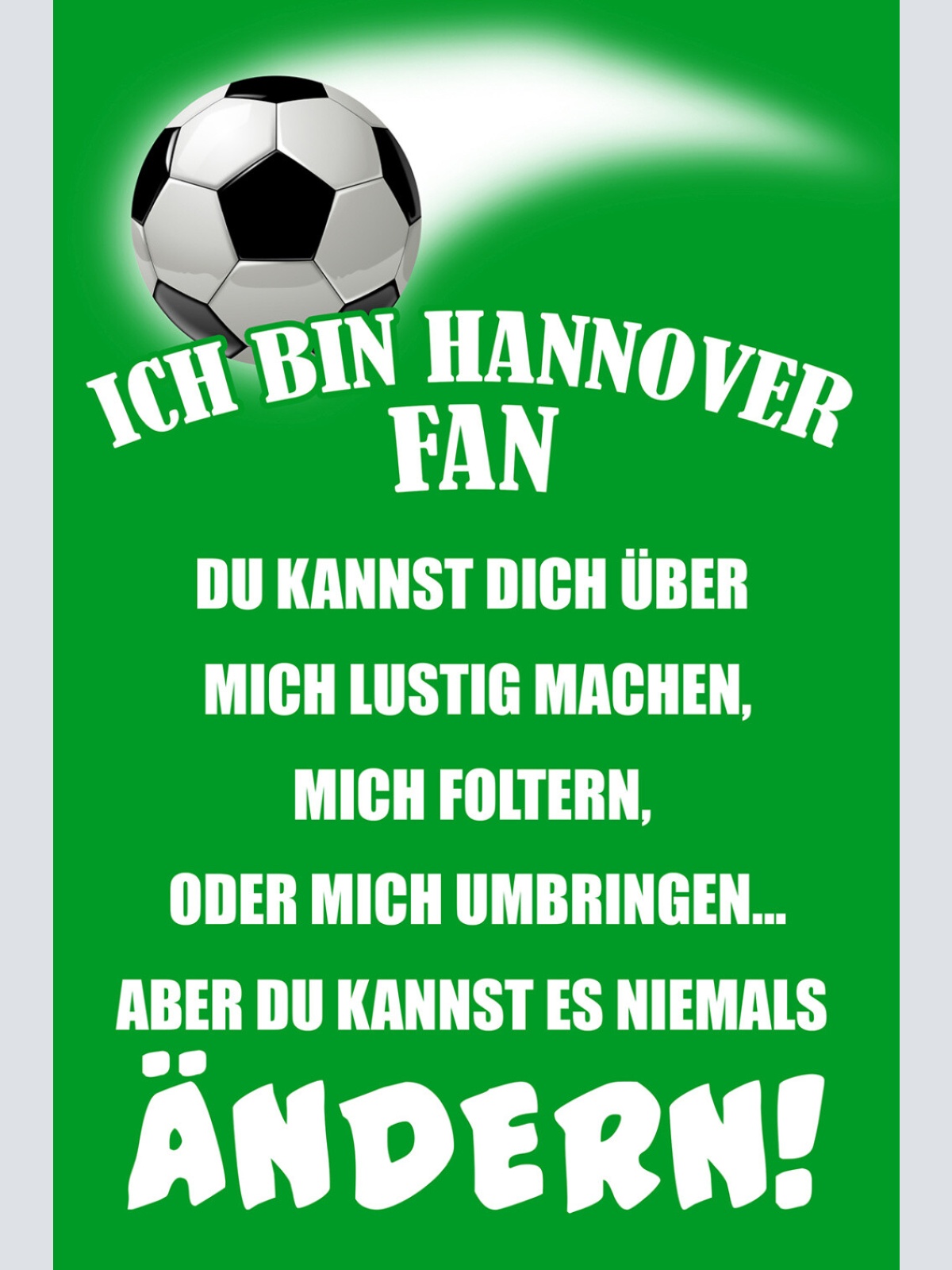 Schild Spruch Ich bin Hannover-Fan Kannst es niemals ändern Fußball JW