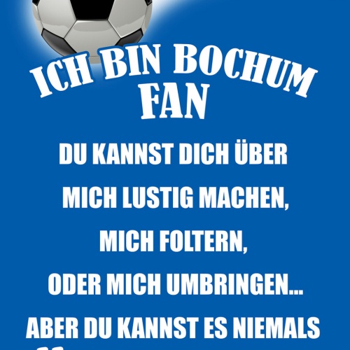 Schild Spruch Ich bin Bochum-Fan Kannst es niemals ändern Fußball JW