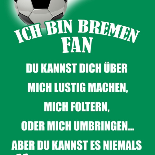 Schild Spruch Ich bin Bremen-Fan Kannst es niemals ändern Fußball JW