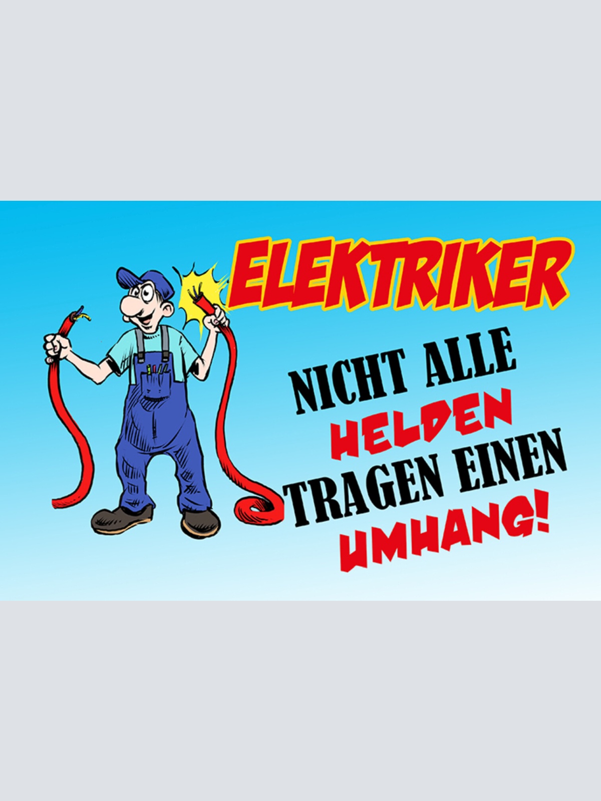 Schild Spruch Elektriker Nicht alle Helden tragen einen Umhang JW
