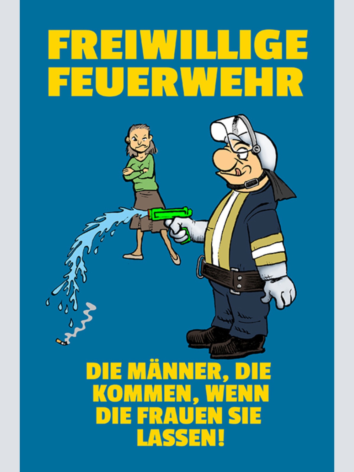 Schild Spruch Freiwillige Feuerwehr Männer die kommen wenn Frauen sie lassen JW