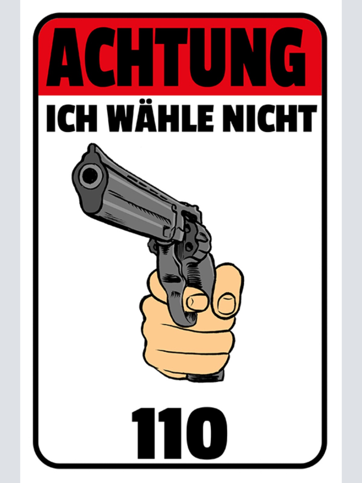 Schild Spruch Achtung ich wähle nicht 110 Waffe Warnung JW