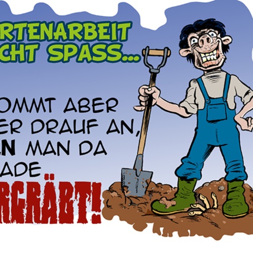 Schild Spruch Gartenarbeit macht spass kommt aber drauf an wen man da gerade JW