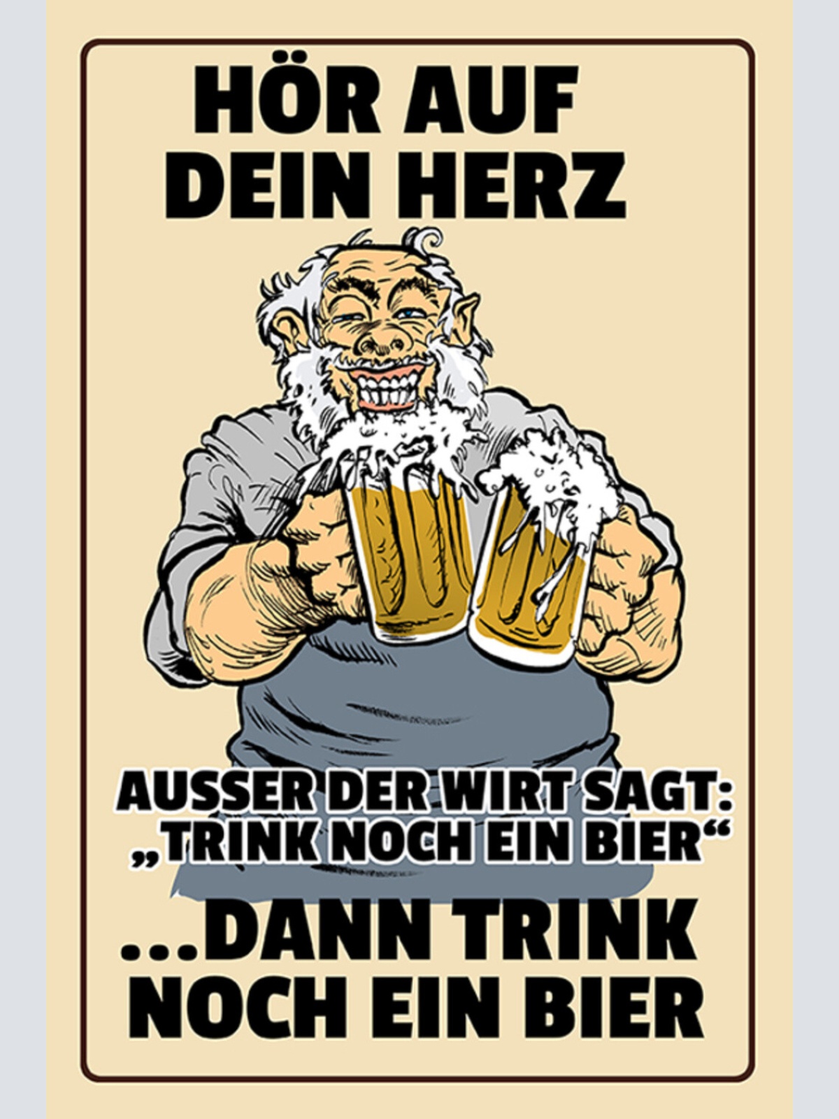 Schild Spruch Hör auf dein Herz außer Wirt sagt trink noch ein Bier Alkohol JW