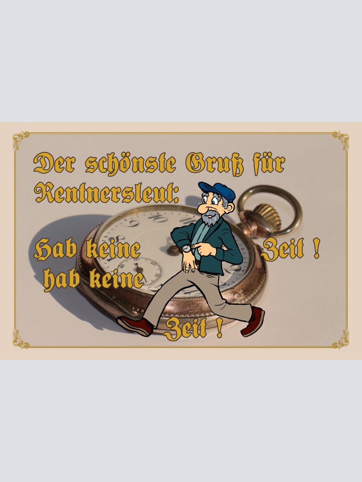 Schild Spruch Der schönste Gruß für Rentnersleut' Habe keine Zeit Pension JW