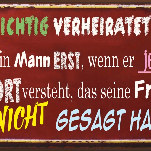 Schild Spruch Richtig verheiratet Mann jedew Wort versteht Frau nicht gesagt  JW