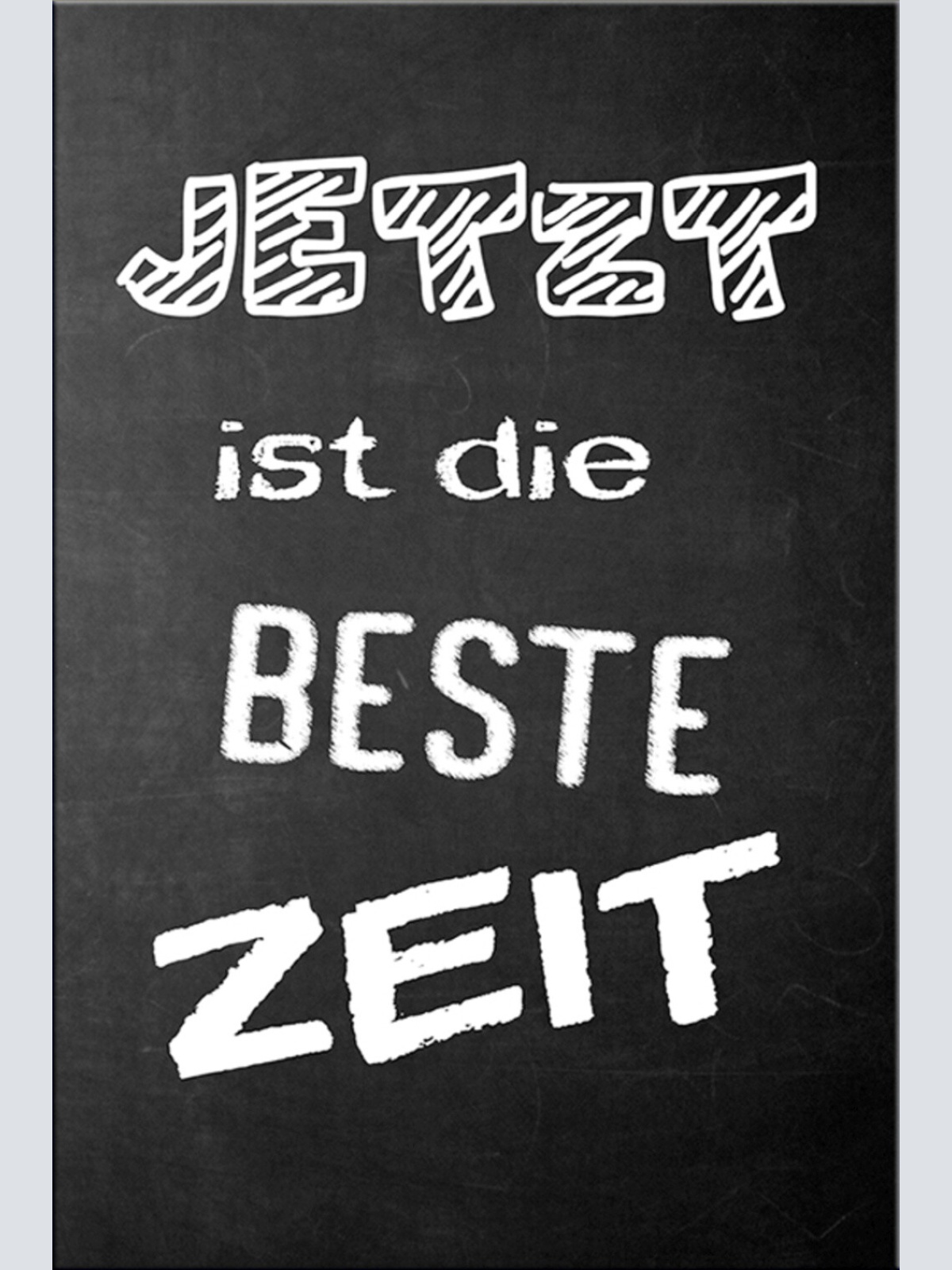Schild Spruch Jetzt ist die beste Zeit JW