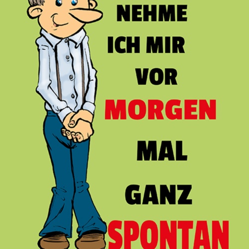 Schild Spruch heute nehme ich mir vor morgen spontan zu sein Schüchtern JW