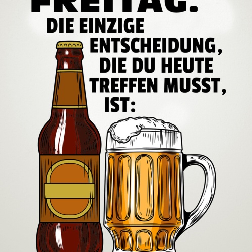 Schild Spruch Freitag Entscheidung treffen musst Flasche Glas Bier Alkohol JW