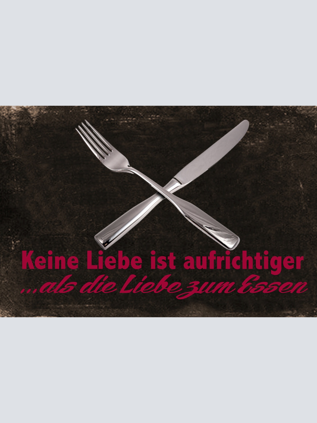 Schild Spruch Keine Liebe ist aufrichtiger als die Liebe zum Essen JW