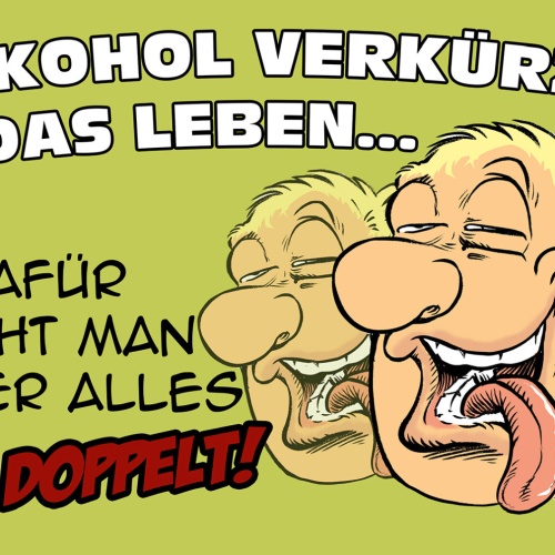 Schild Spruch Alkohol verkürzt das Leben dafür sieht man alles doppel Party JW