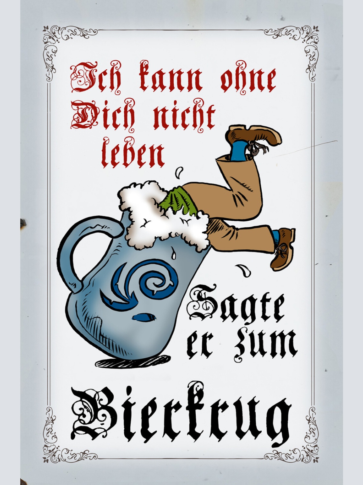 Schild Spruch Ich kann ohne Bierkrug nicht leben Alkohol JW