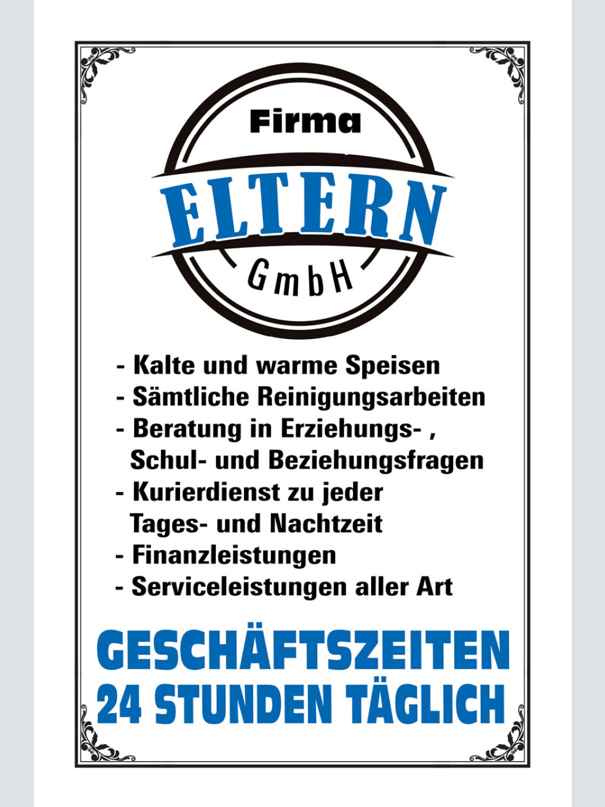 Schild Spruch Firma Eltern GmbH Geschäftszeiten 24 Stunden täglich JW