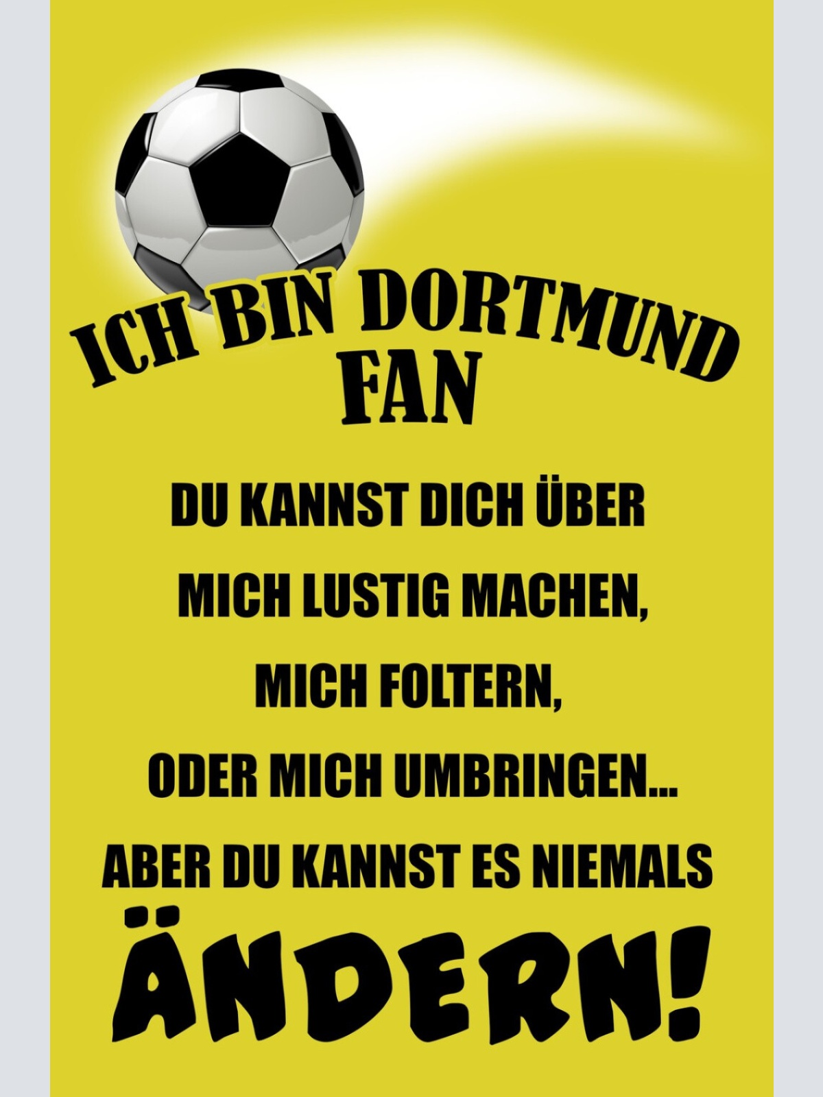 Schild Spruch Ich bin Dortmund-Fan Kannst es niemals ändern Fußball JW