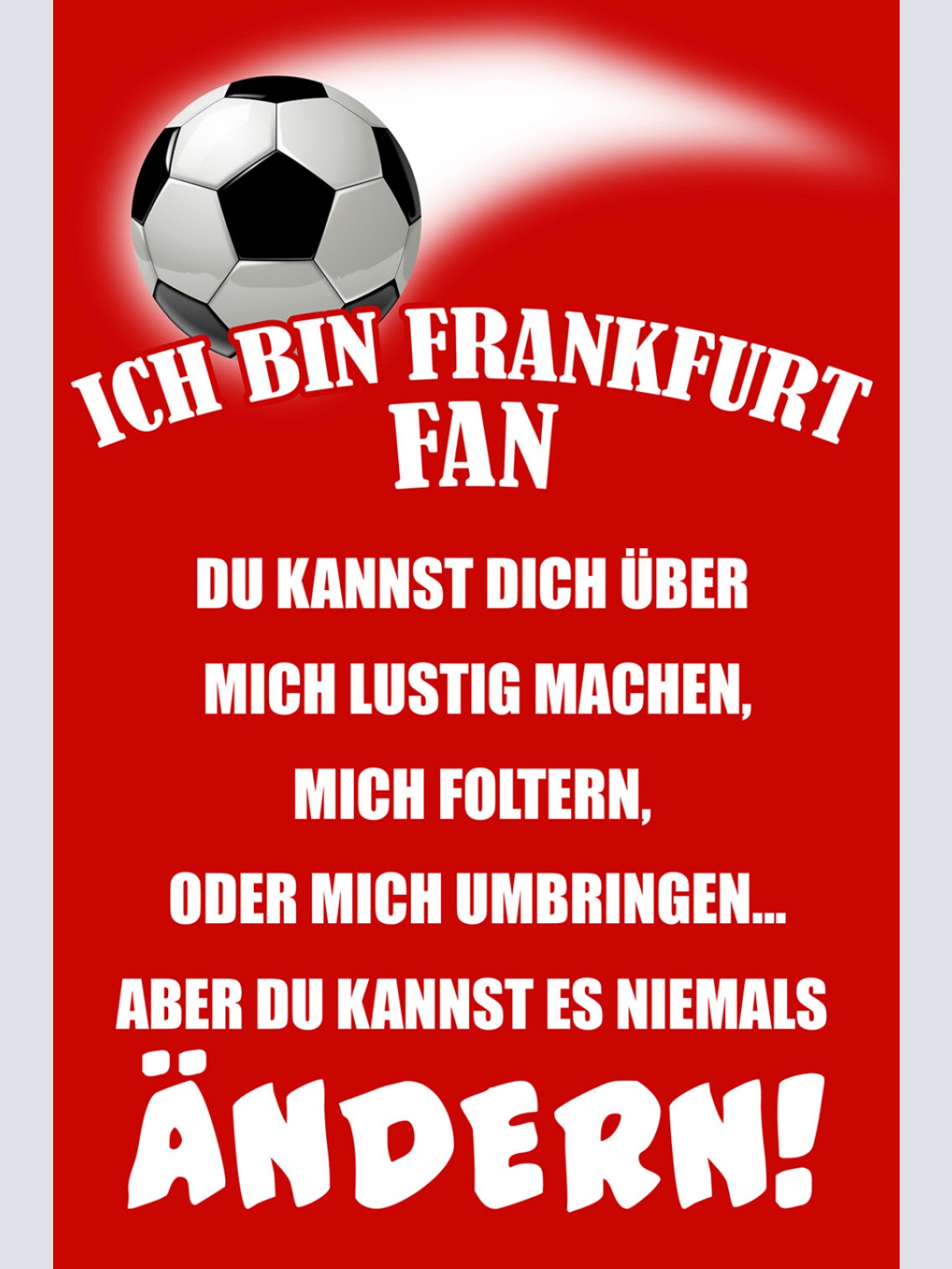 Schild Spruch Ich bin Frankfurt-Fan Kannst es niemals ändern Fußball JW