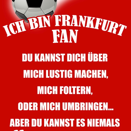 Schild Spruch Ich bin Frankfurt-Fan Kannst es niemals ändern Fußball JW