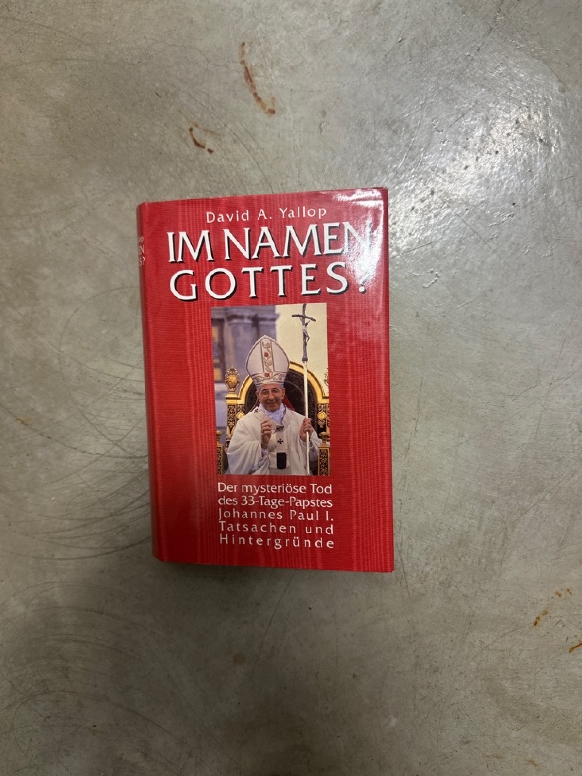 4545 David A. Yallop IM NAMEN GOTTES? DER MYSTERIÖSETOD DES 33-TAGE-PAPSTES JOHA