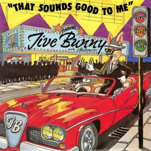 7", Single Jive Bunny And The Mastermixers - That Sounds Good To Me