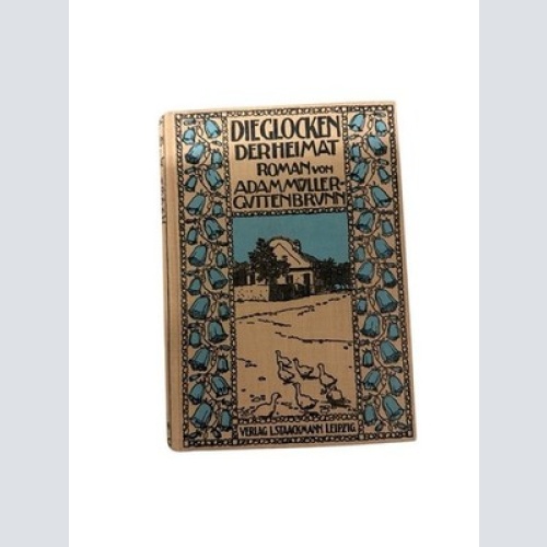 Die Glocken der Heimat : Roman Von Adam Müller-Guttenbrunn. Buchschm. u. Einb. v