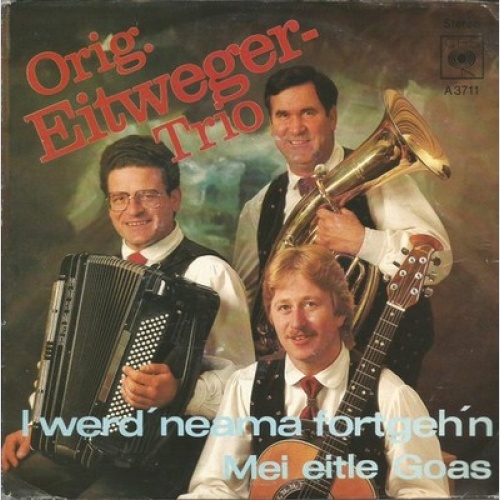 7", Single Orig. Eitweger Trio - I Werd' Neama Fortgeh'n