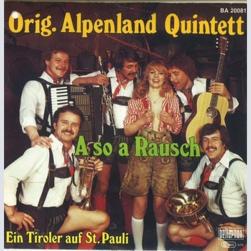 7", Single Orig. Alpenland Quintett - A So A Rausch