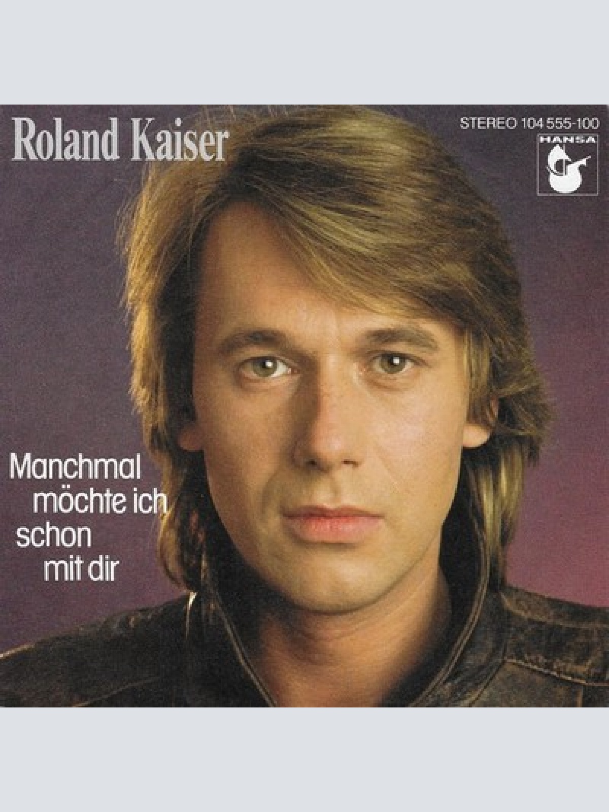 7", Single Roland Kaiser - Manchmal Möchte Ich Schon Mit Dir