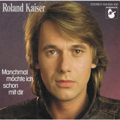 7", Single Roland Kaiser - Manchmal Möchte Ich Schon Mit Dir